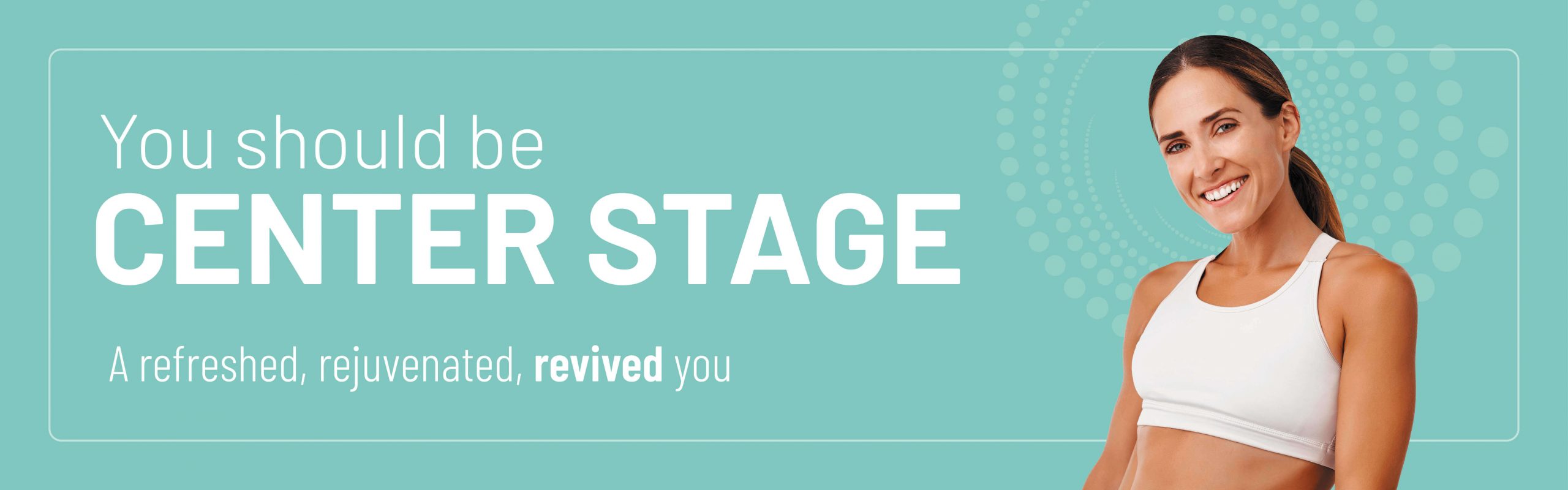 Be Center Stage at Revive Medical Spa, LLC
